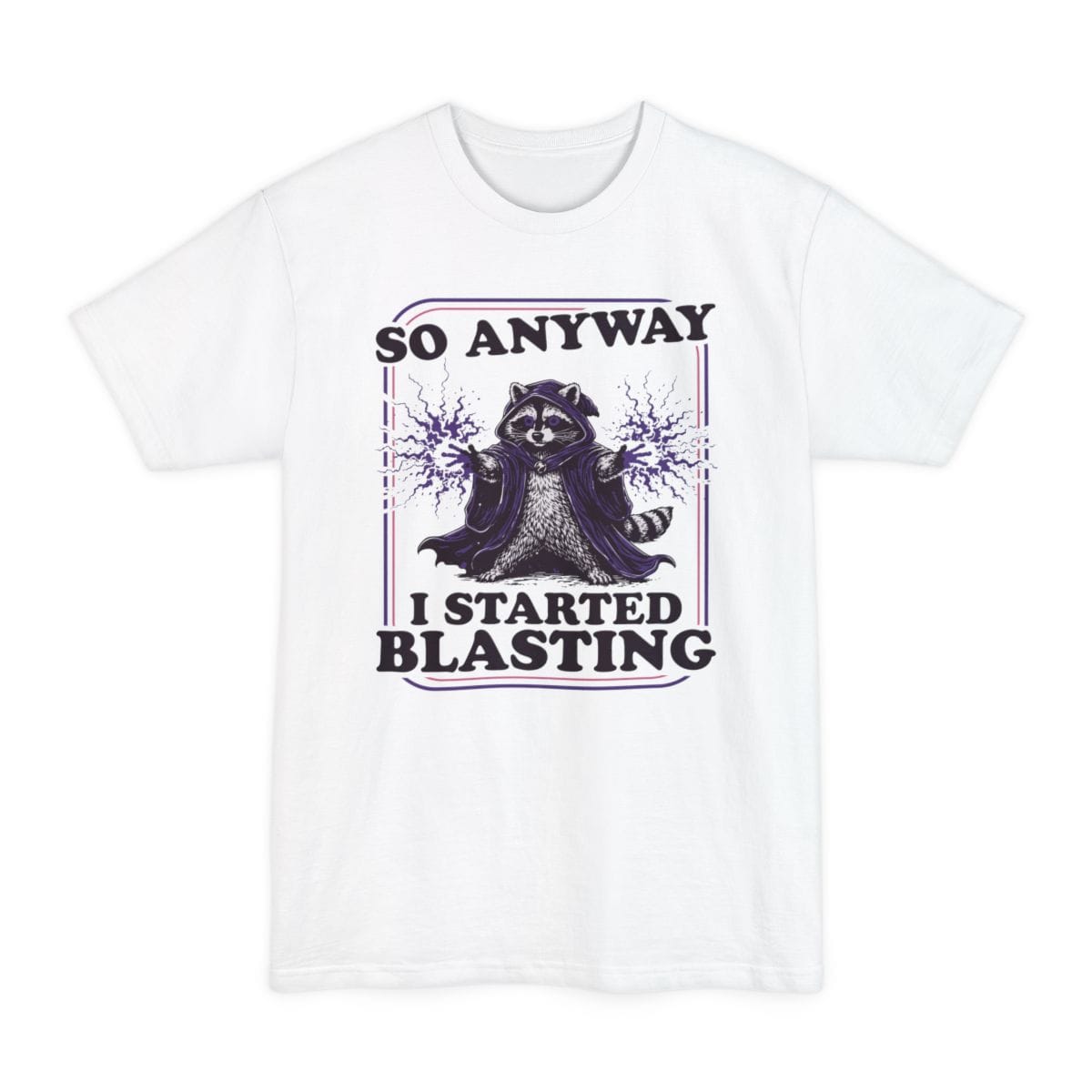 I Started Blasting Tall T-Shirt