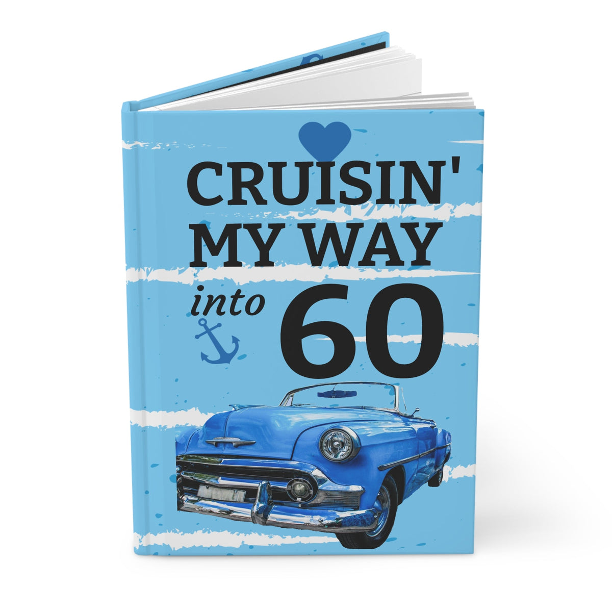Cruisin' My Way into 60 Hardcover Journal | Vintage Blue Car Birthday Notebook