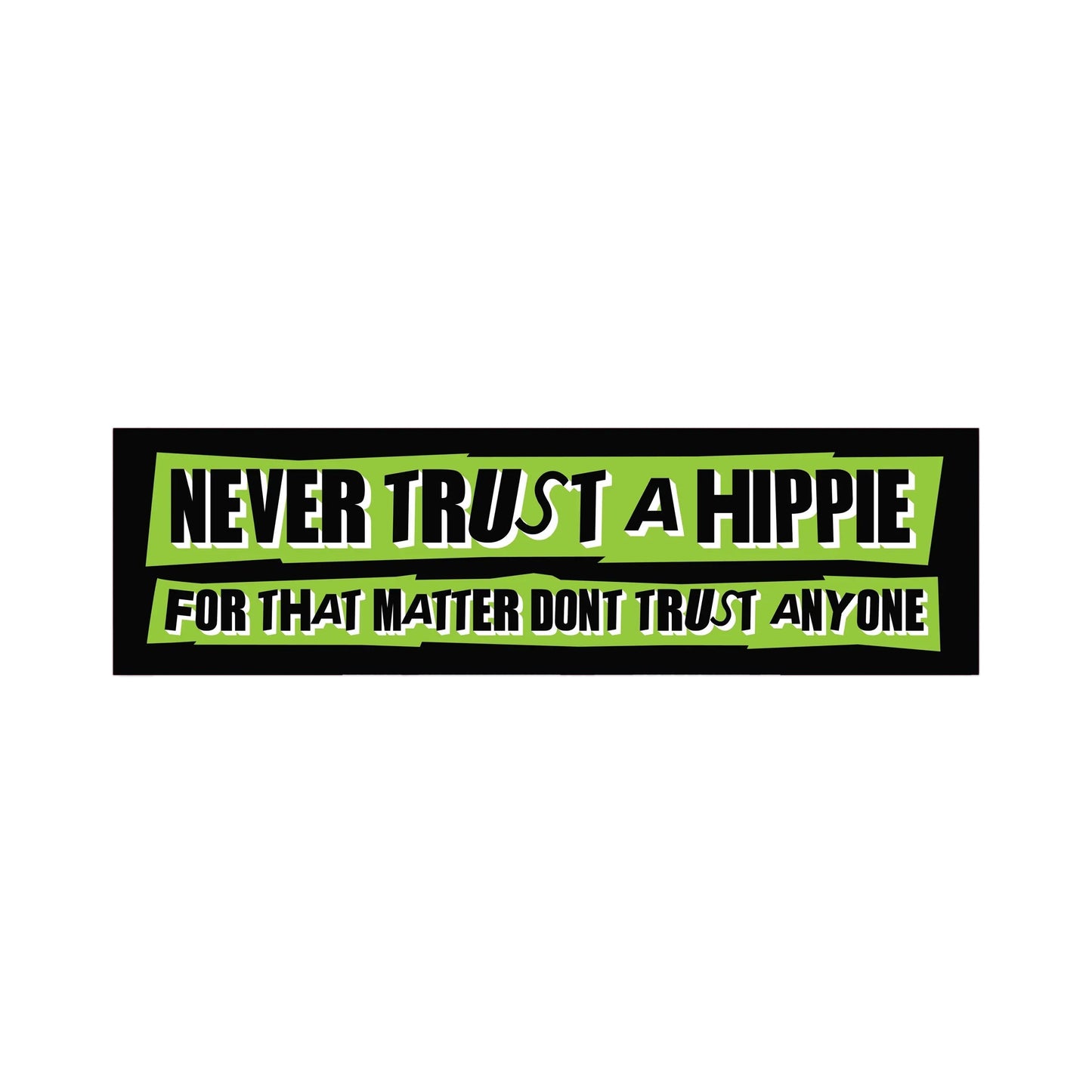 Never Trust a Hippie Bumper Sticker