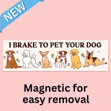 "I Brake to Pet Your Dog" Magnetic Bumper Sticker
