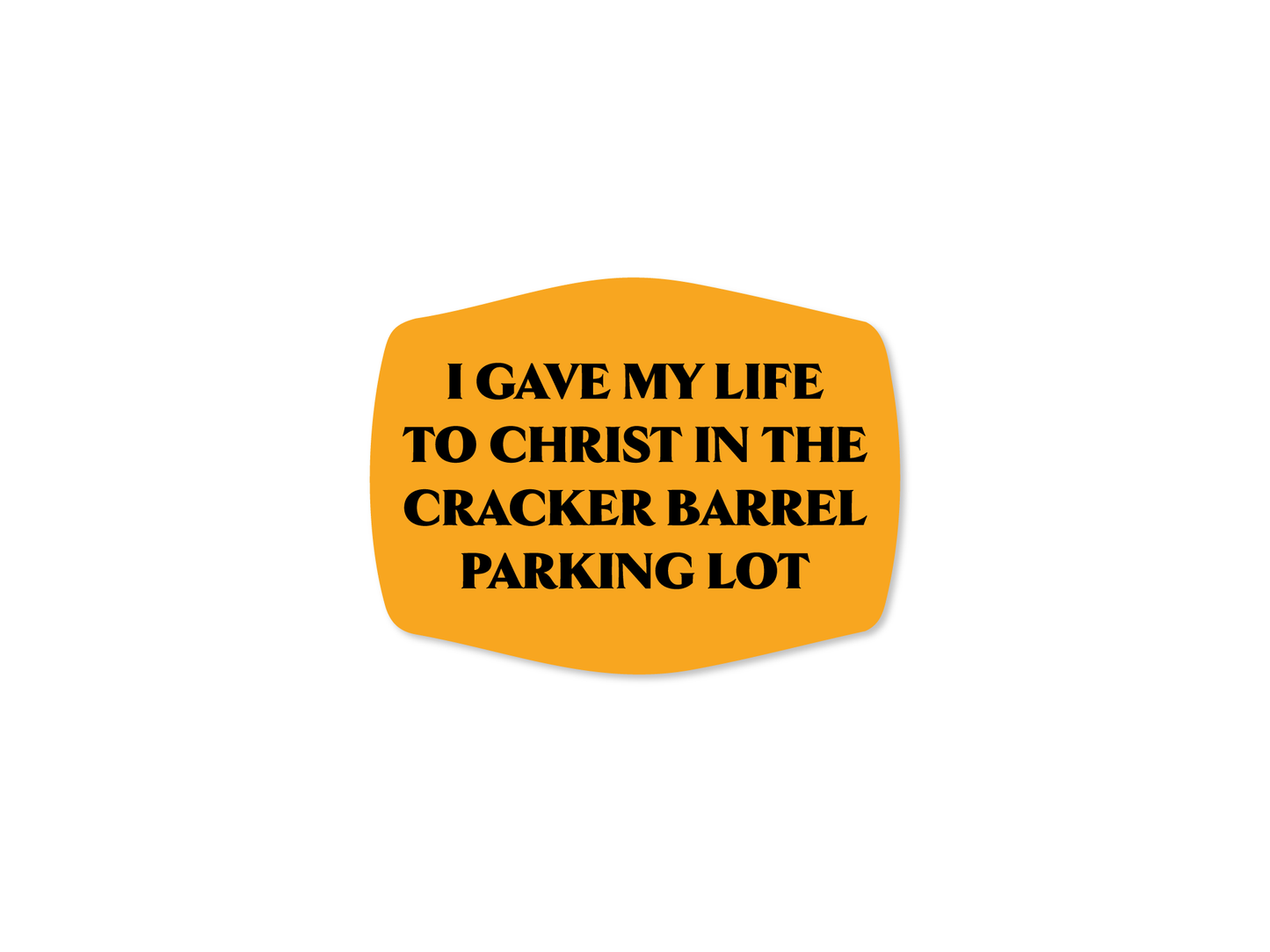 I Gave My Life to Christ in the Cracker Barrel Parking Lot – Funny Bumper Sticker, Southern Meme Decal