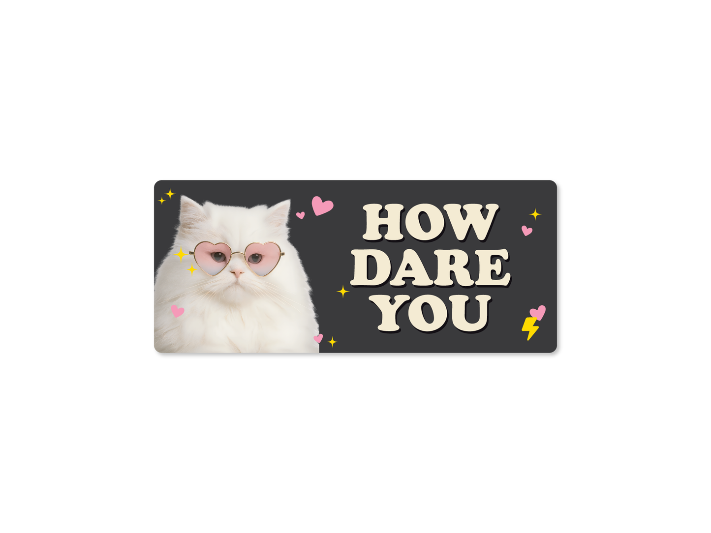 How Dare You Meme Vinyl Decal, Waterproof & Weatherproof 7x3"