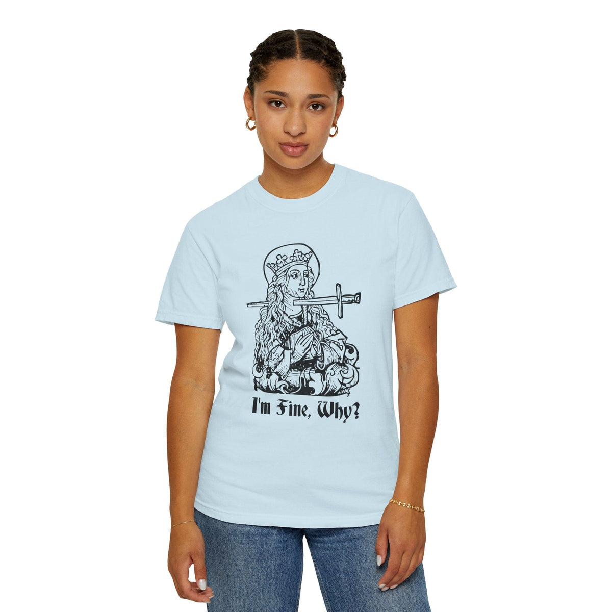 I'm Fine Why Medieval T-shirt - Comfort Colors
