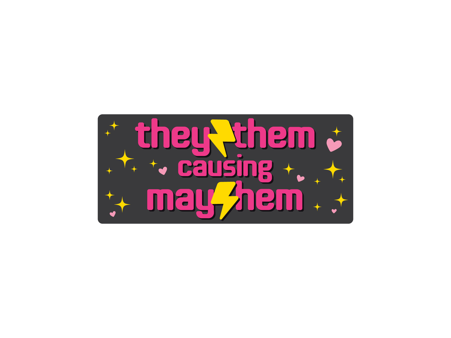 They Them Causing Mayhem 7" Funny Bumper Sticker