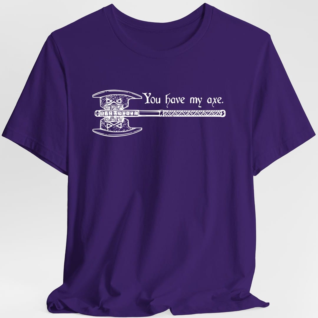 You Have My Axe T-Shirt