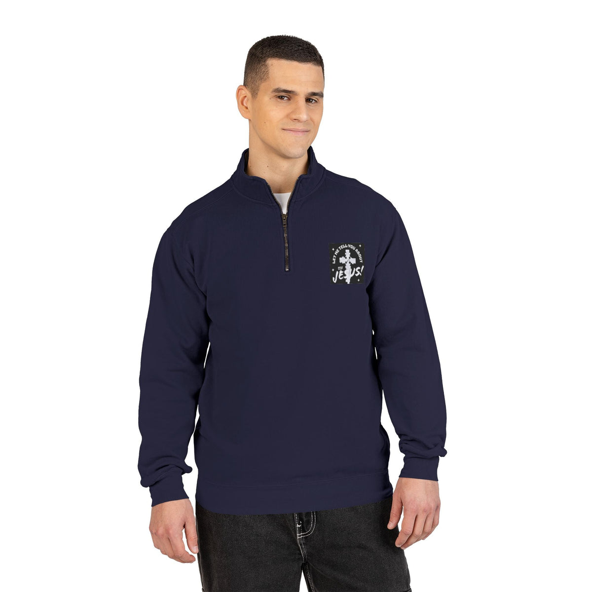 Faith Based Patch Quarter-Zip Sweatshirt | Let Me Tell You About My Jesus