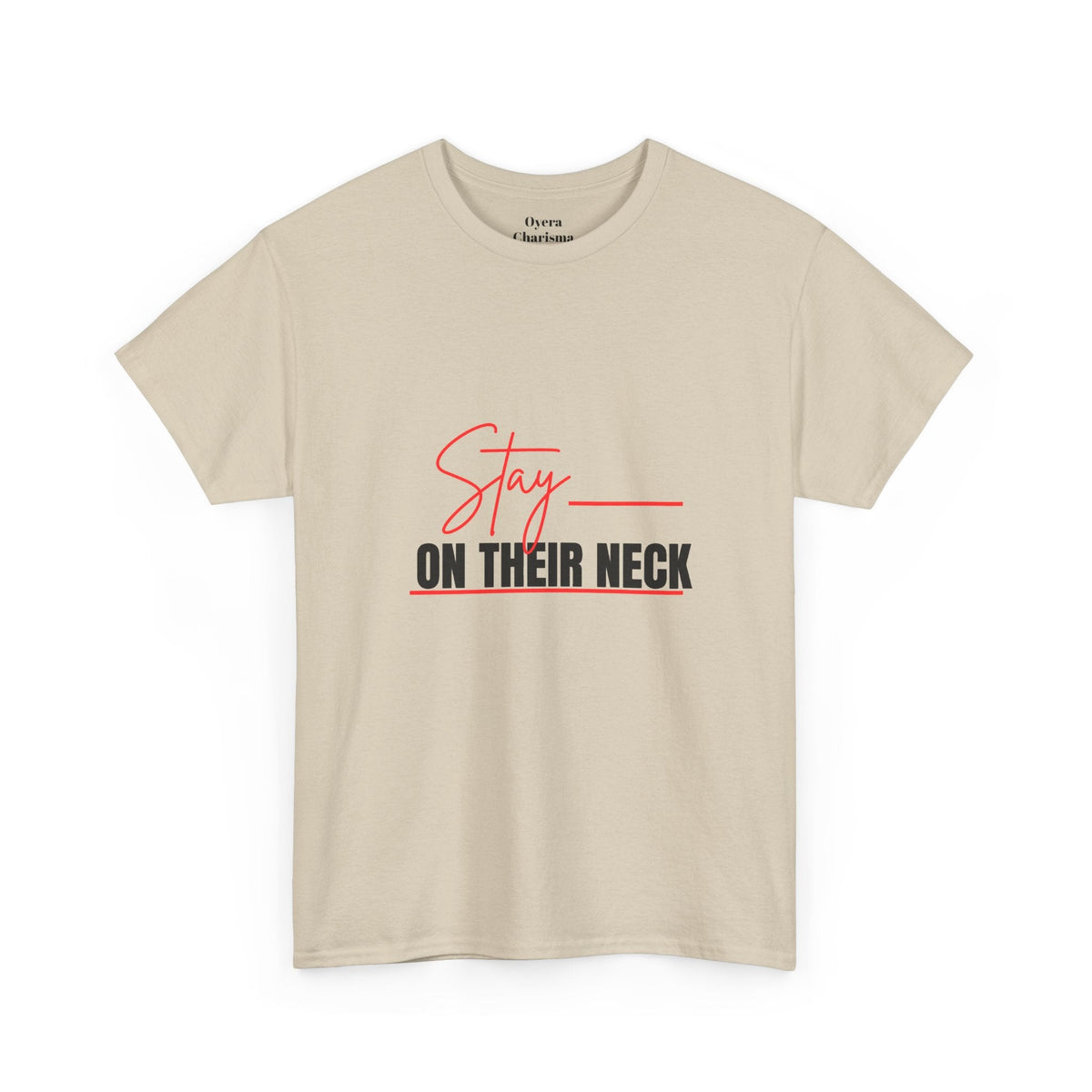 “Stay on Their Neck” Graphic Tee