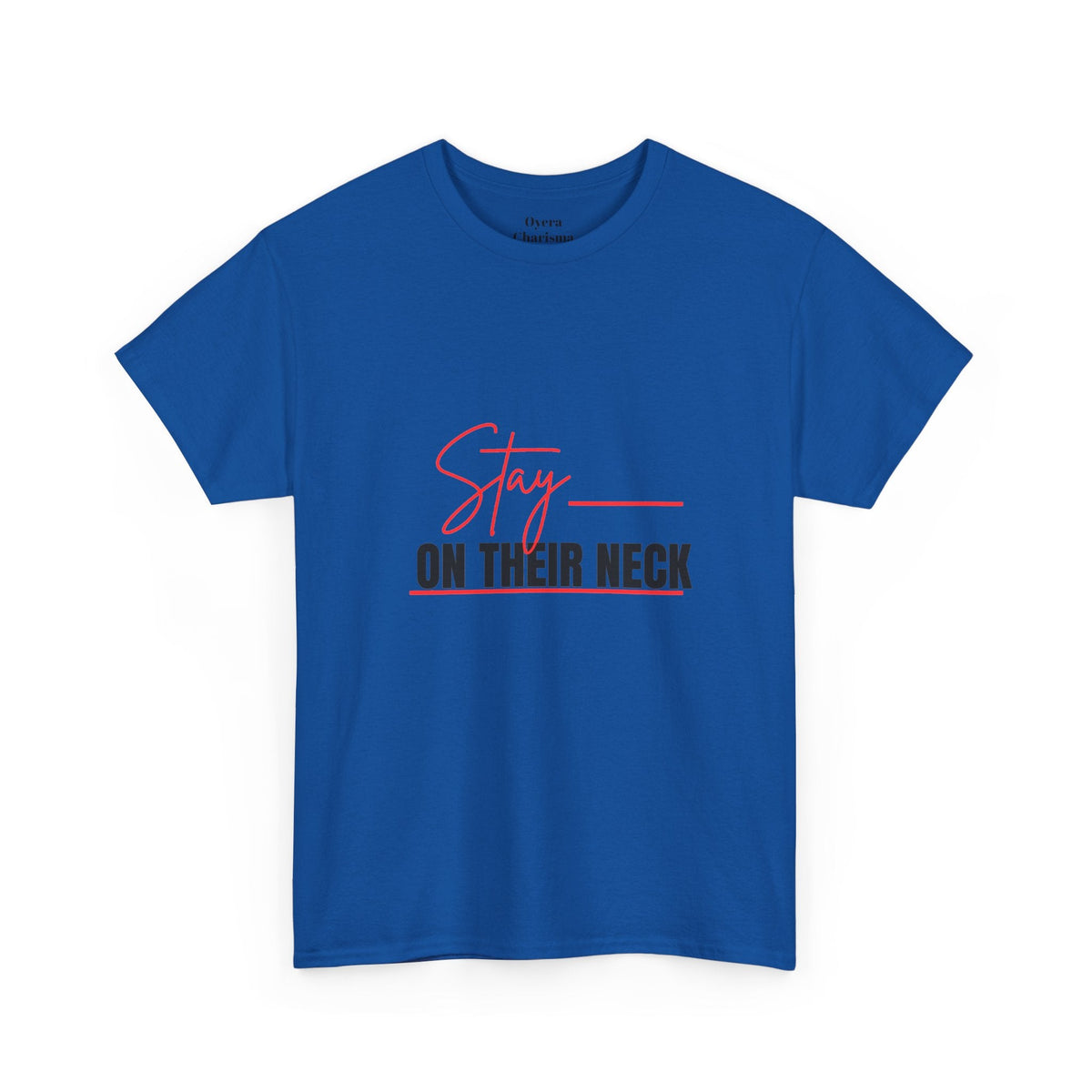 “Stay on Their Neck” Graphic Tee