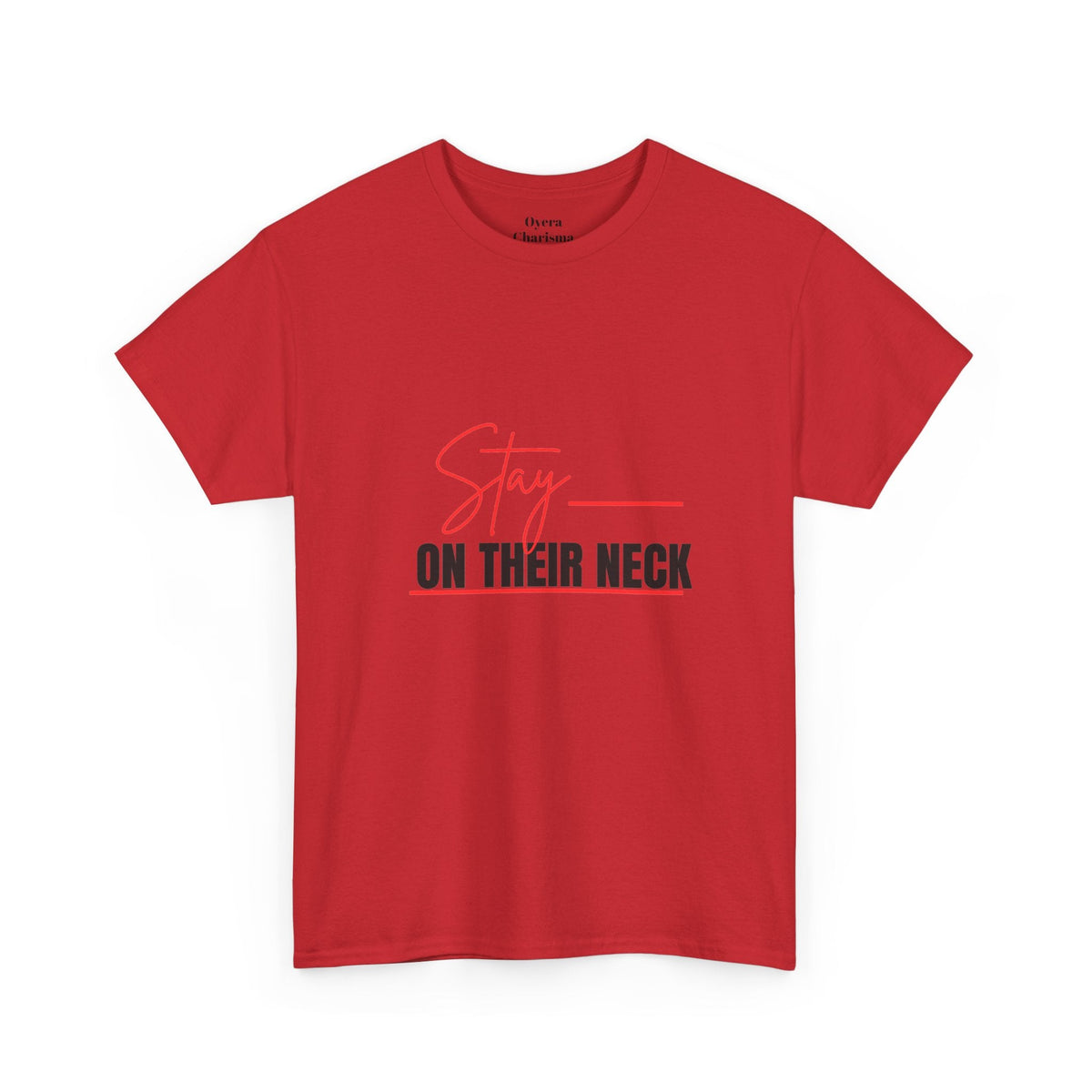 “Stay on Their Neck” Graphic Tee