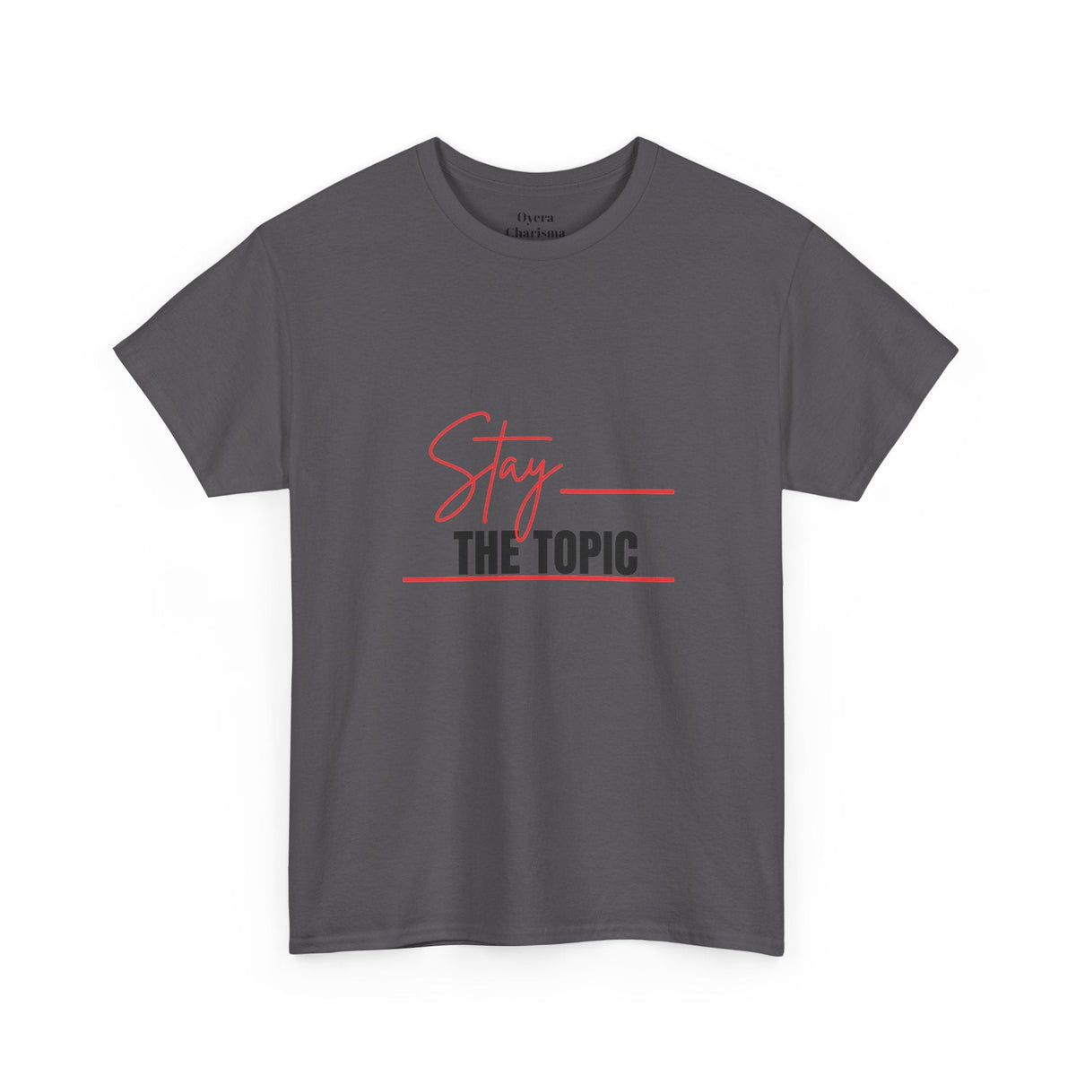 “Stay the Topic” Graphic Tee