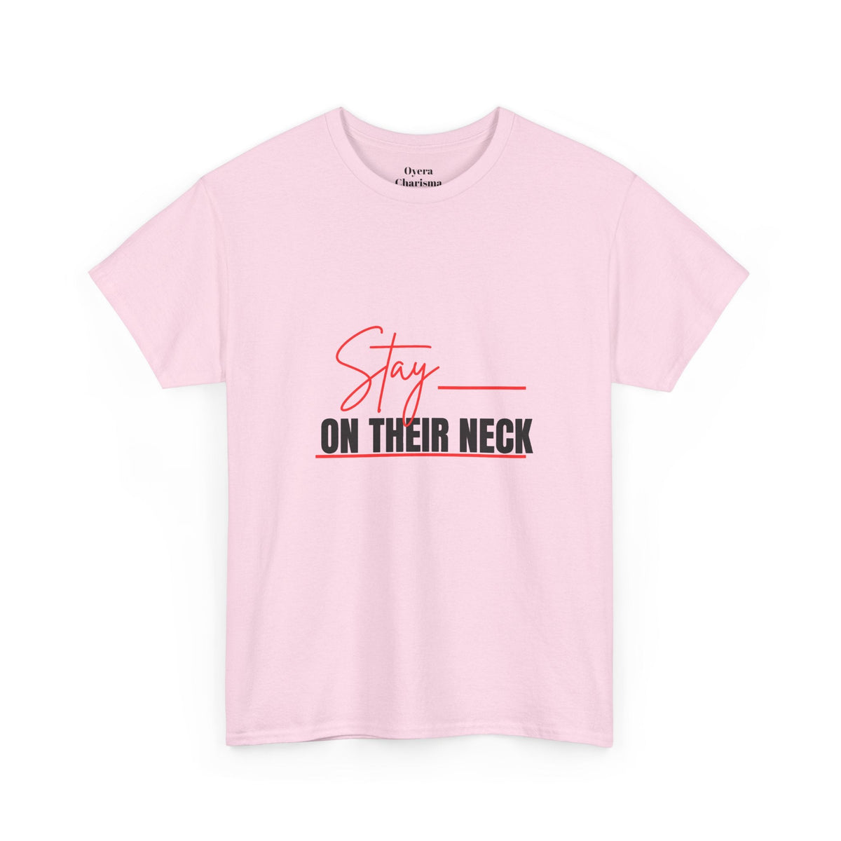 “Stay on Their Neck” Graphic Tee