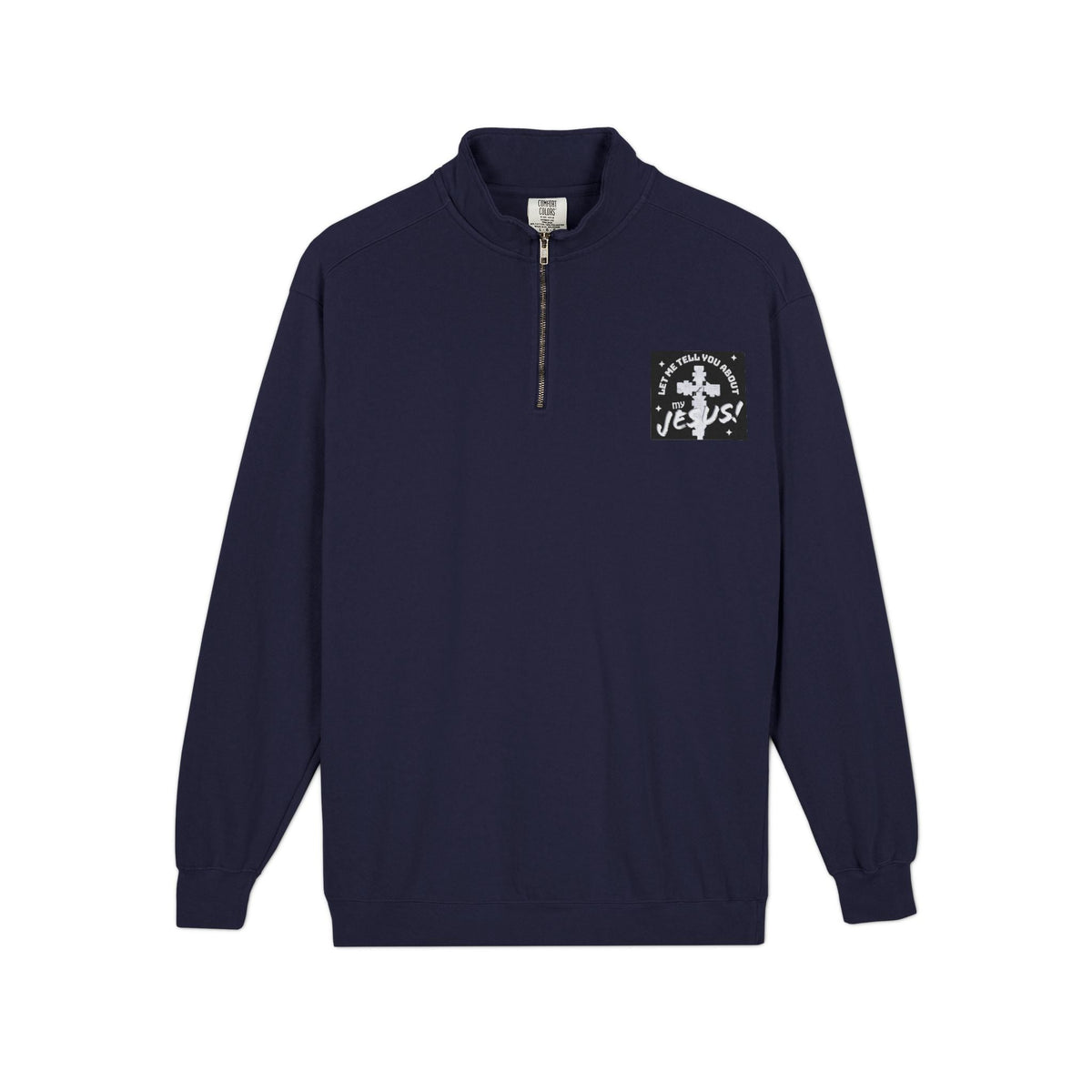 Faith Based Patch Quarter-Zip Sweatshirt | Let Me Tell You About My Jesus