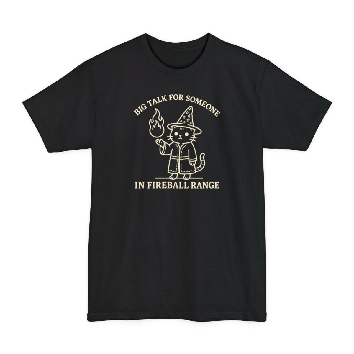 Big Talk for Someone in Fireball Range Tall T-Shirt