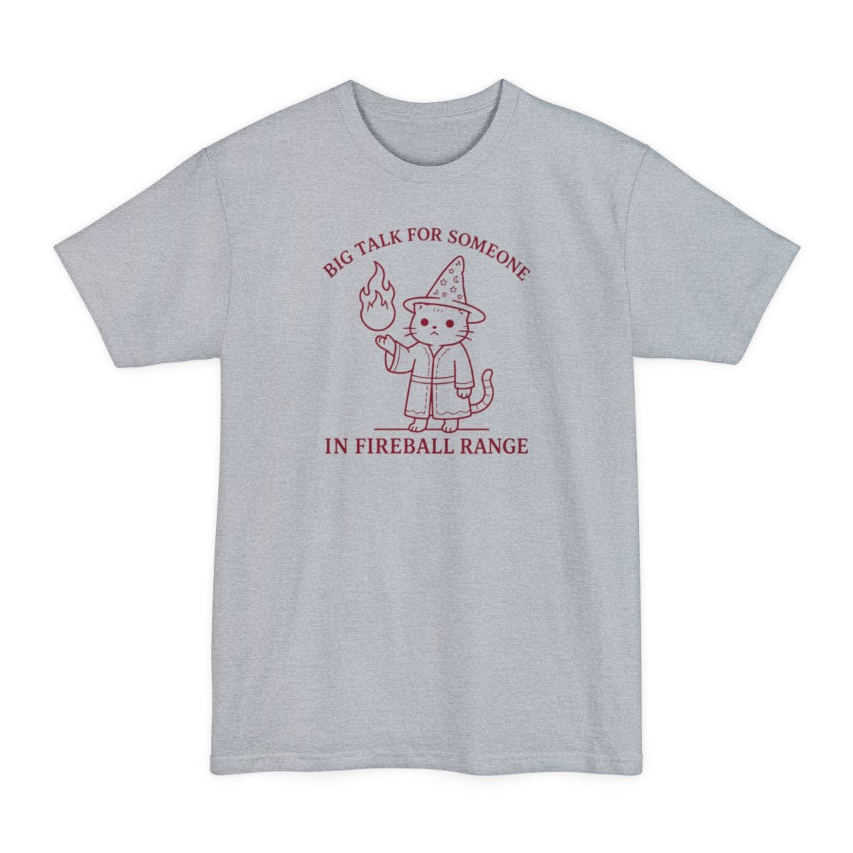 Big Talk for Someone in Fireball Range Tall T-Shirt