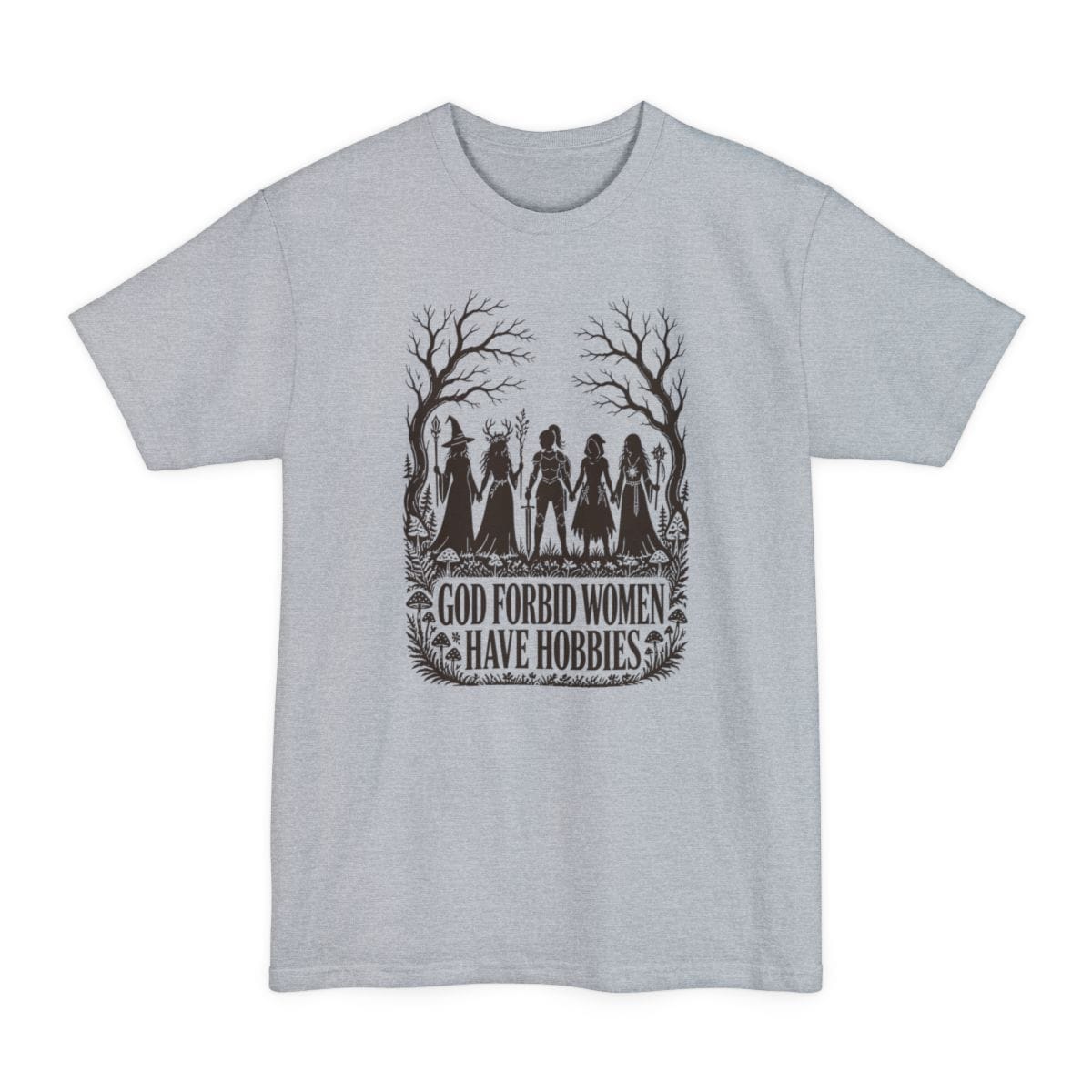God Forbid Women Have Hobbies Tall T-Shirt
