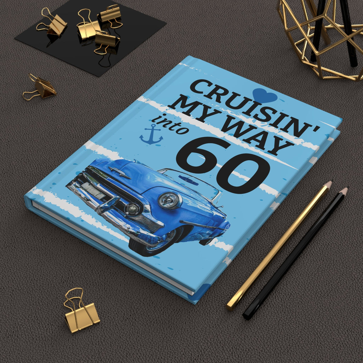 Cruisin' My Way into 60 Hardcover Journal | Vintage Blue Car Birthday Notebook