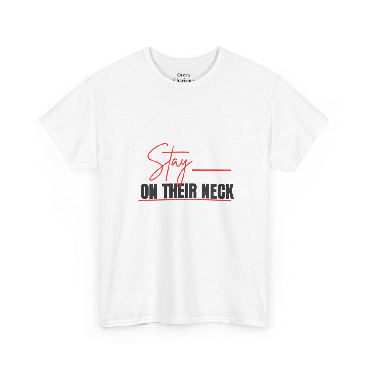 “Stay on Their Neck” Graphic Tee
