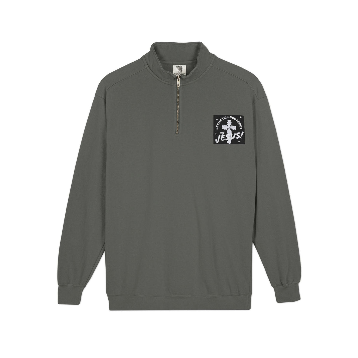 Faith Based Patch Quarter-Zip Sweatshirt | Let Me Tell You About My Jesus