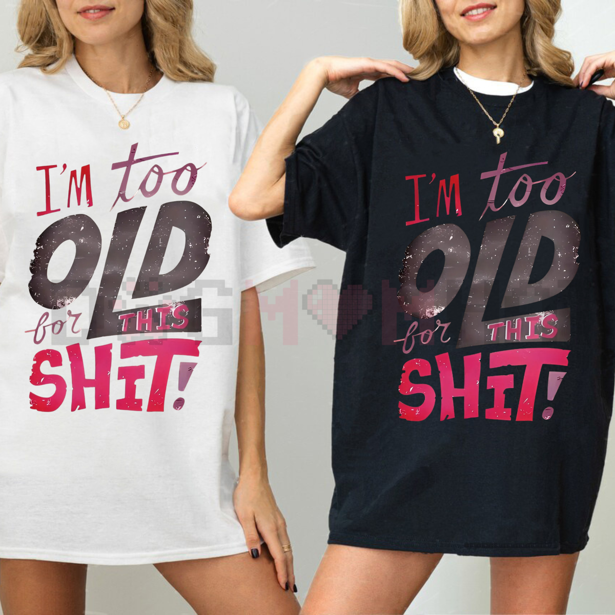 Women's "I'm Too Old for This Shit!" Graphic T-Shirt