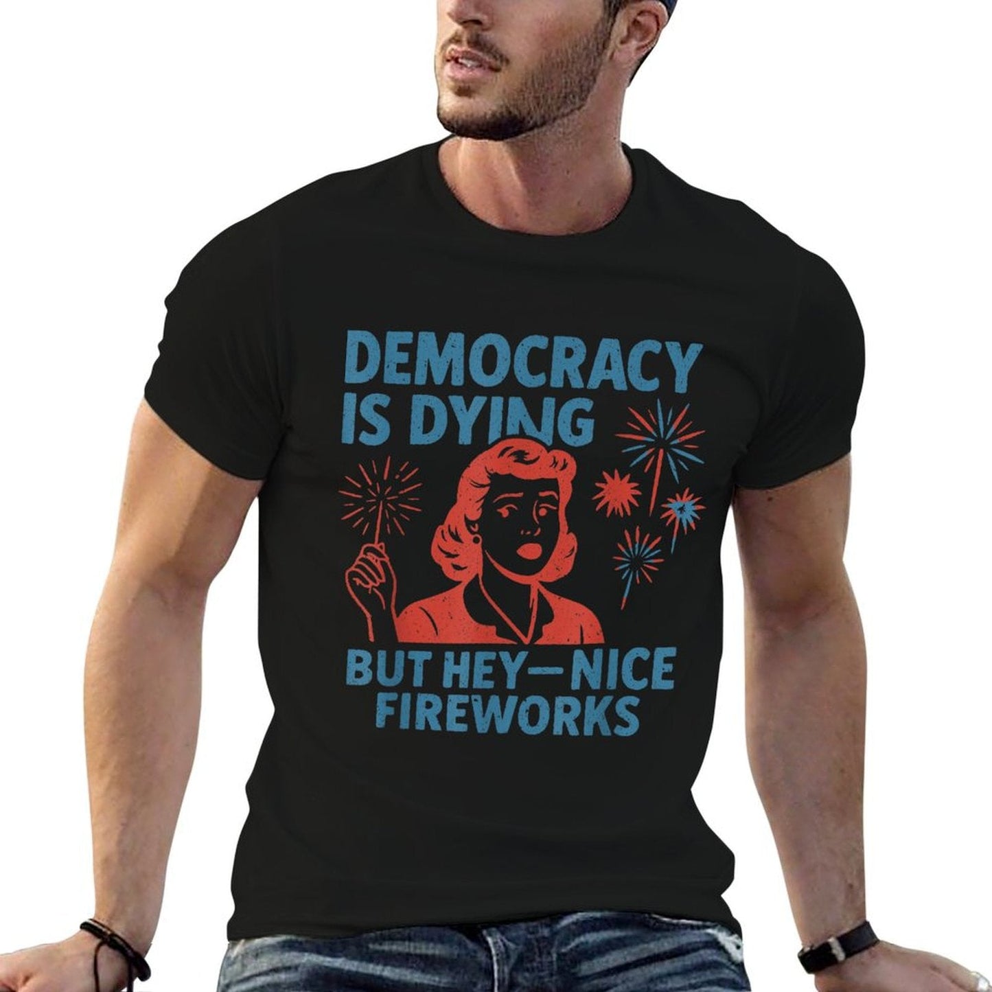 Funny Democracy Is Dying But Hey Nice Fireworks 4th Of July Polyester Blend T-Shirt