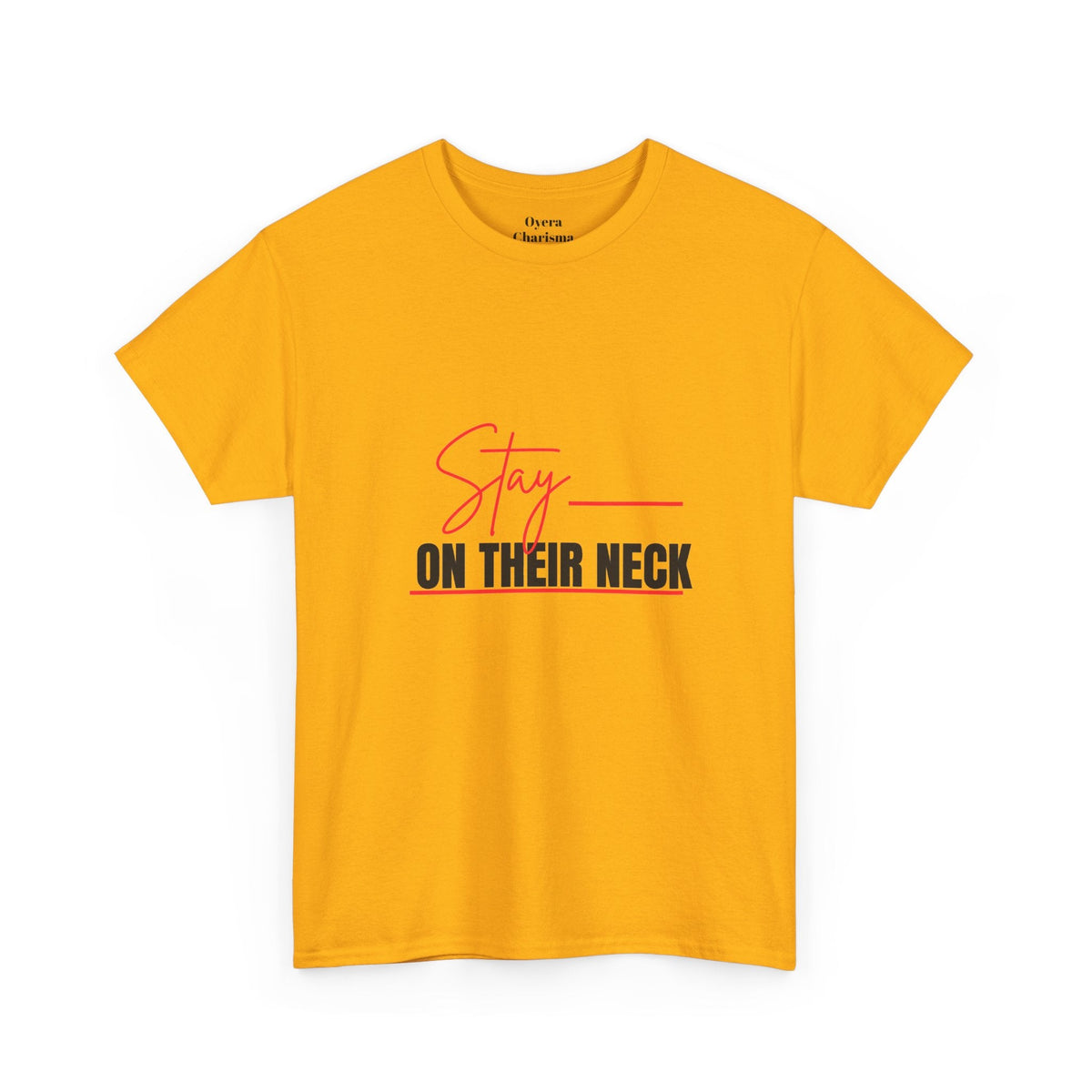 “Stay on Their Neck” Graphic Tee