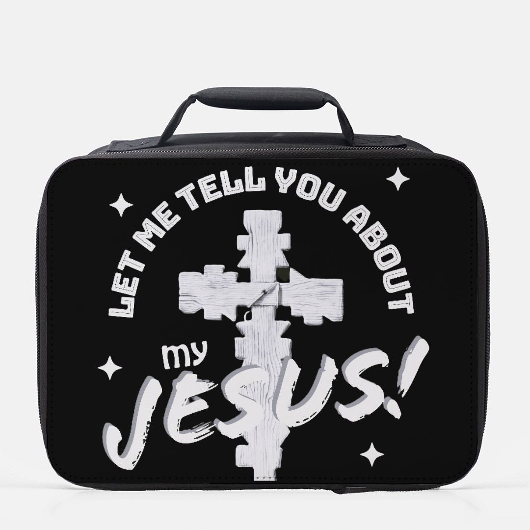 Let Me Tell You About My Jesus Insulated Lunch Box