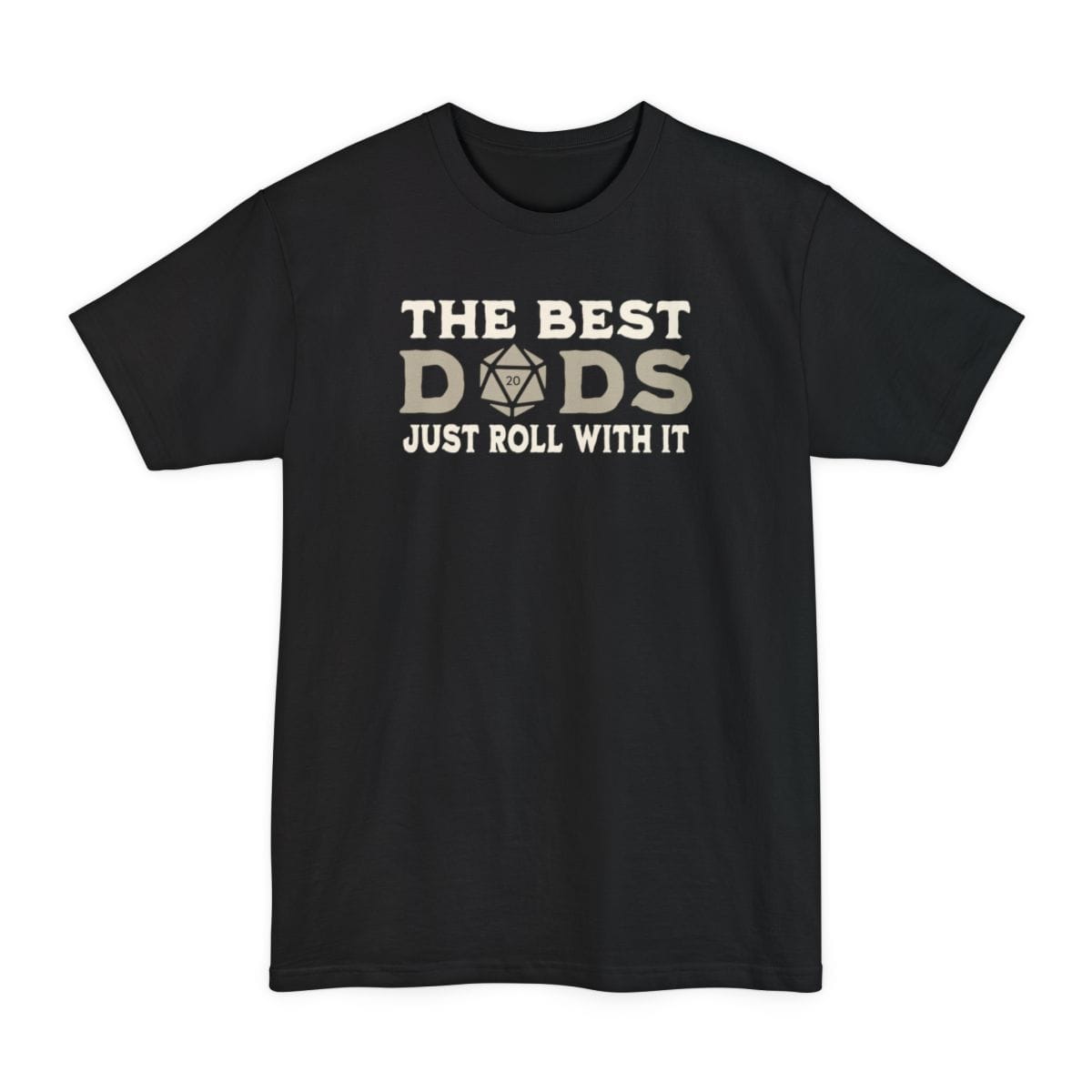 The Best Dads Just Roll With It D&D Tall T-Shirt