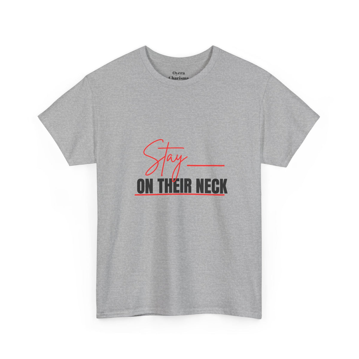 “Stay on Their Neck” Graphic Tee