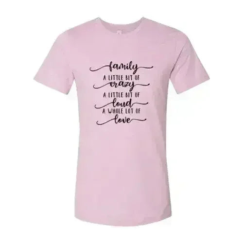 DT0115 Family, Crazy, Loud, Love Shirt