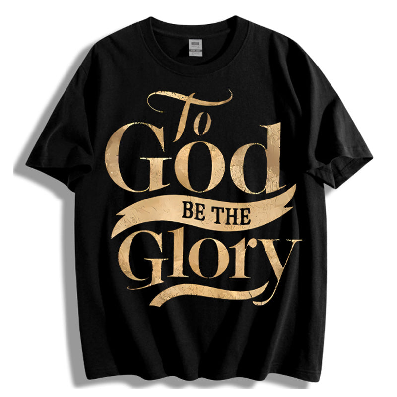 To God Be The Glory Faith Based Gold Print Unisex Casual Summer T-shirt