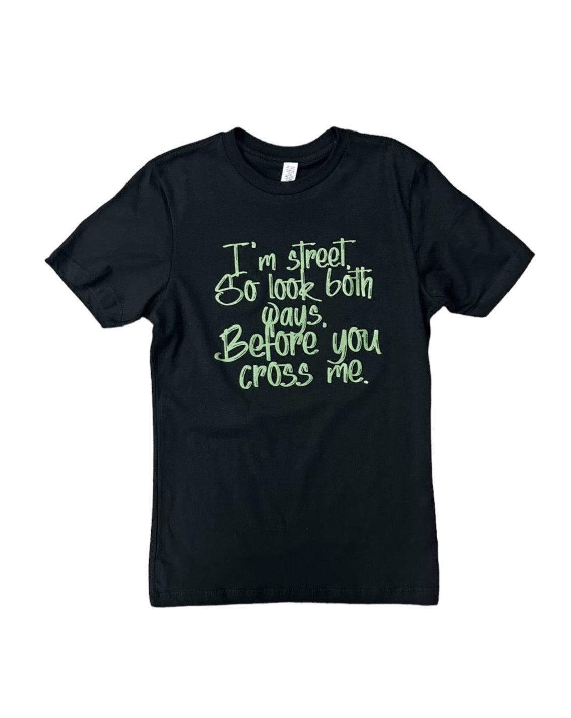 Soy la calle, así que mira a ambos lados antes de cruzarte conmigo. - {Oliva} - {Unisex}