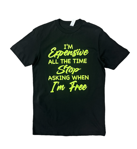 Camiseta "Soy Caro Todo el Tiempo, Deja de Preguntar Cuándo Estoy Libre" - Negra