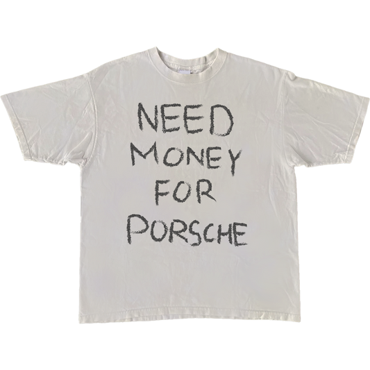 NEED MONEY FOR PORSCHE TEE (FRONT)