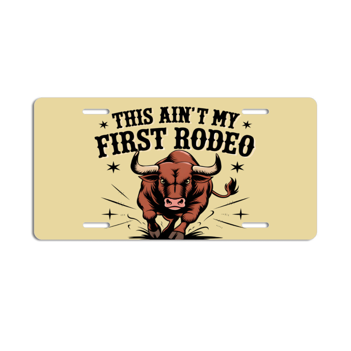 This Ain't My First Rodeo Angry Bull Aluminum Vanity License Plate Auto Accessory