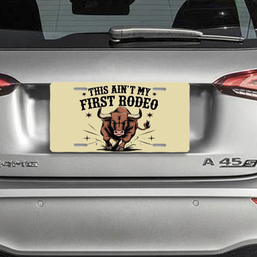 This Ain't My First Rodeo Angry Bull Aluminum Vanity License Plate Auto Accessory