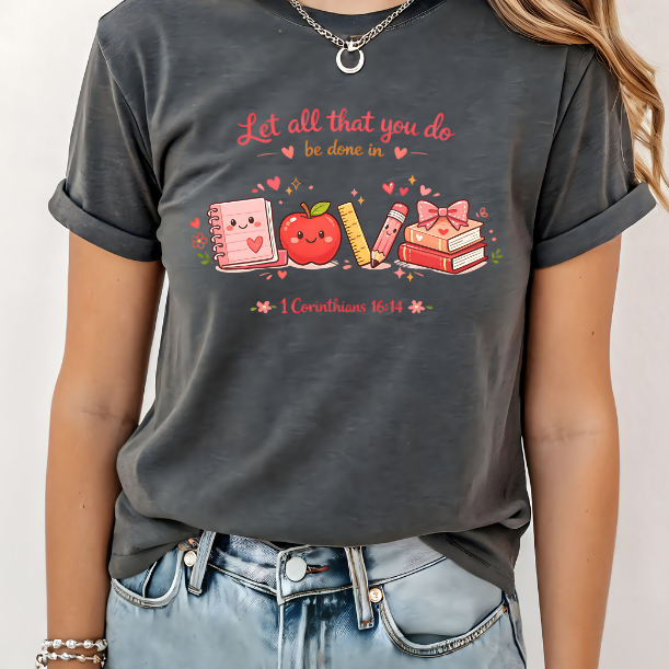 Let all that you do be done in Love Teacher school | 100% Cotton Tshirt | Christian Shirt | Stylish Trendy Apparel nn