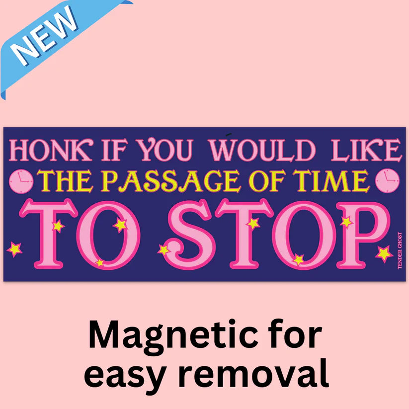 Stop the Passage of Time - Magnetic Bumper Sticker