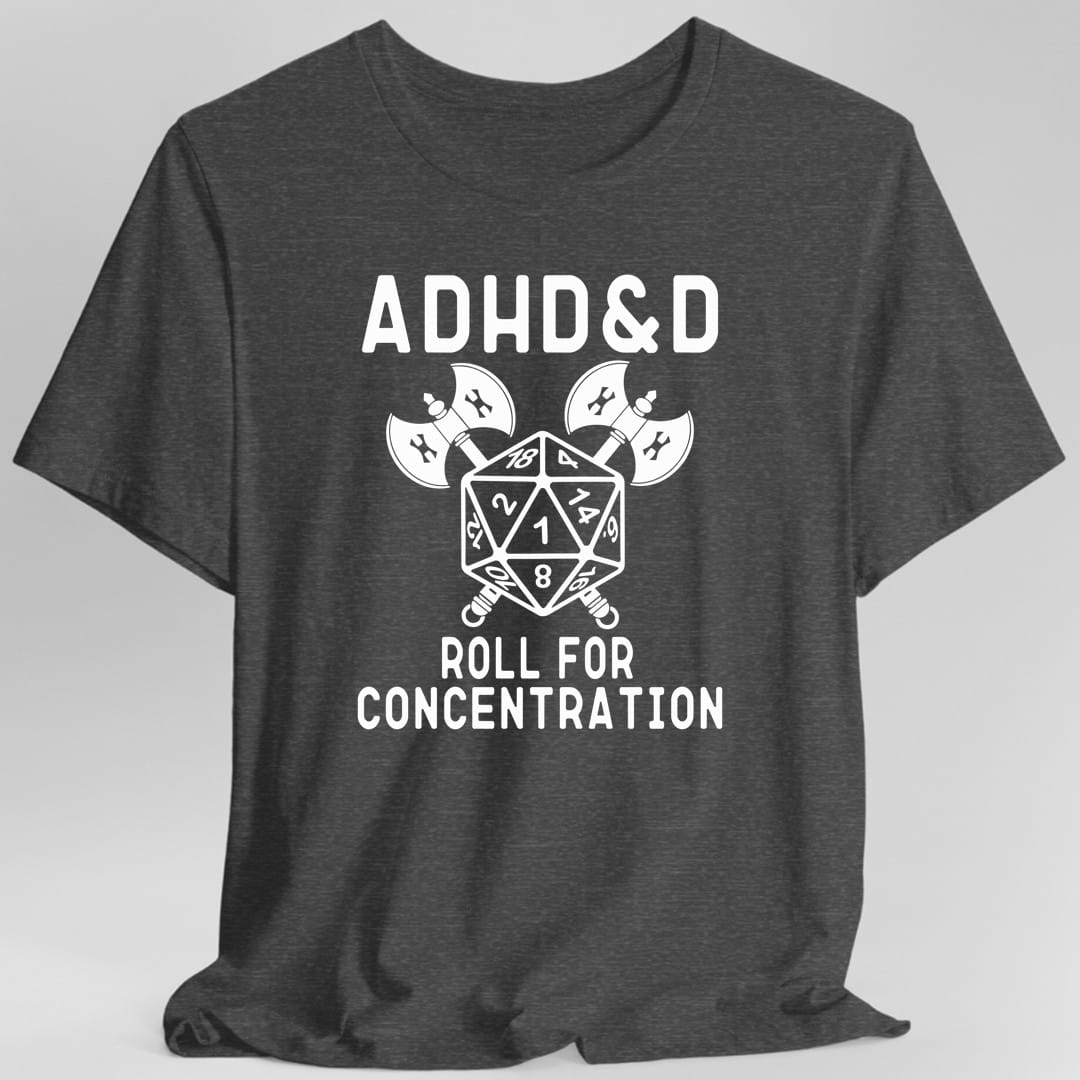 ADHD&D Roll For Concentration T-Shirt