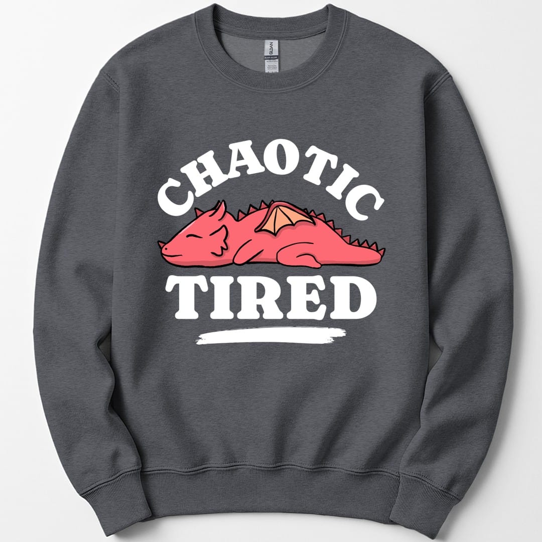 Alignment: Chaotic Tired Sweatshirt