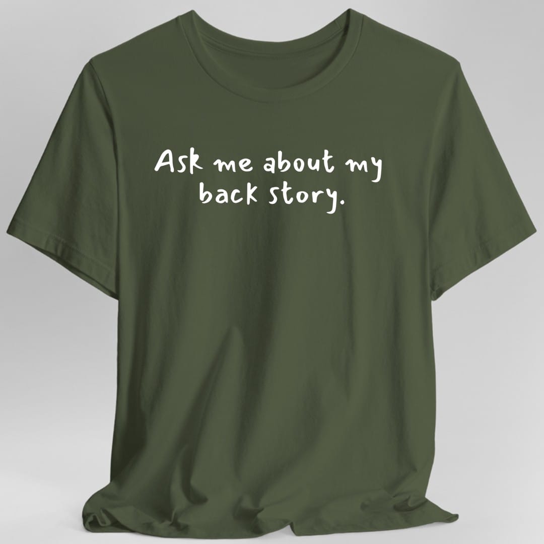 Ask Me About My Back Story T-Shirt