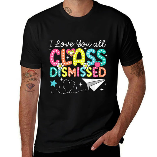 Camiseta Odor-resistant "Los amo a todos, clase terminada" para el último día de clases del maestro