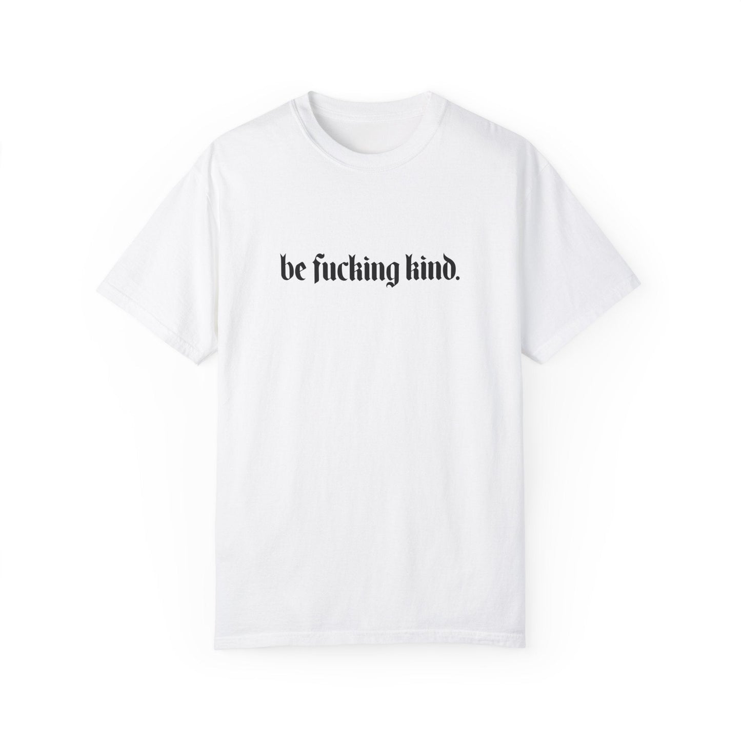 Camiseta cómoda "Sé jodidamente amable"