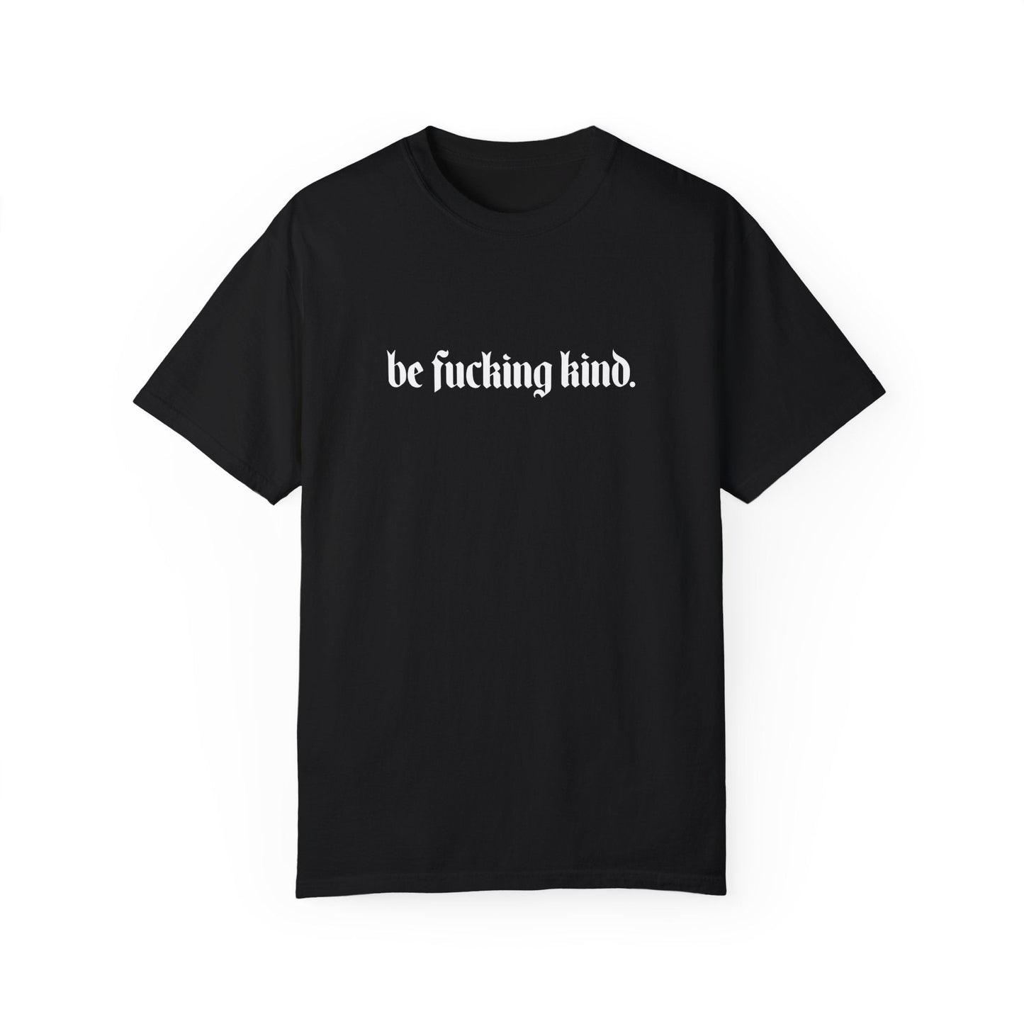 Camiseta cómoda "Sé jodidamente amable"
