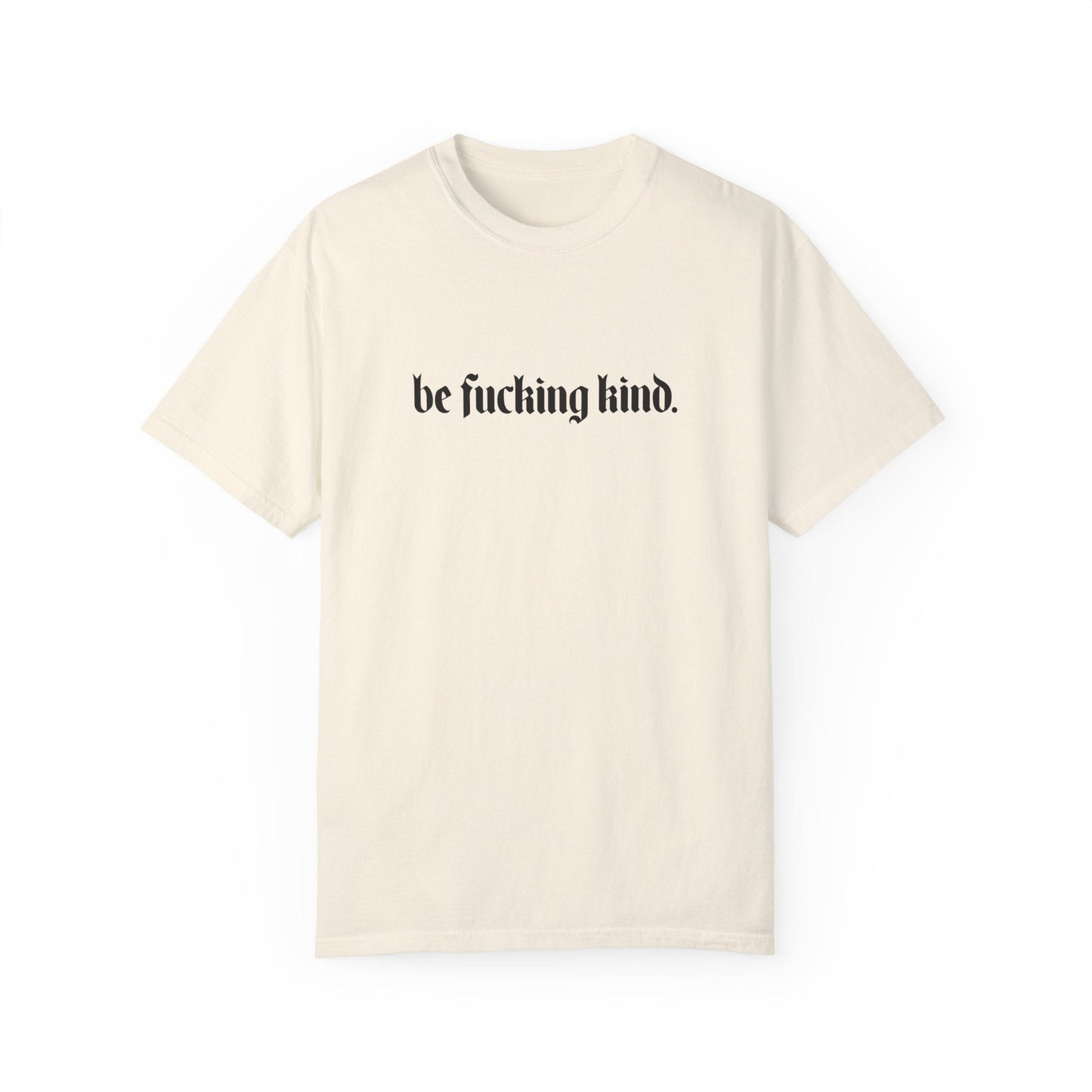 Camiseta cómoda "Sé jodidamente amable"