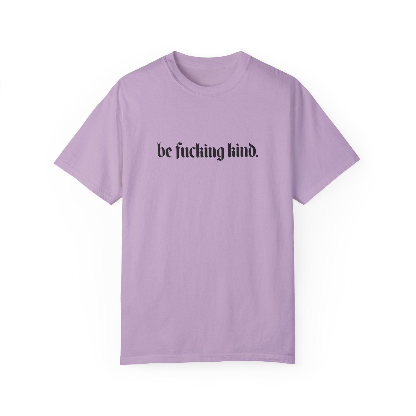 Camiseta cómoda "Sé jodidamente amable"