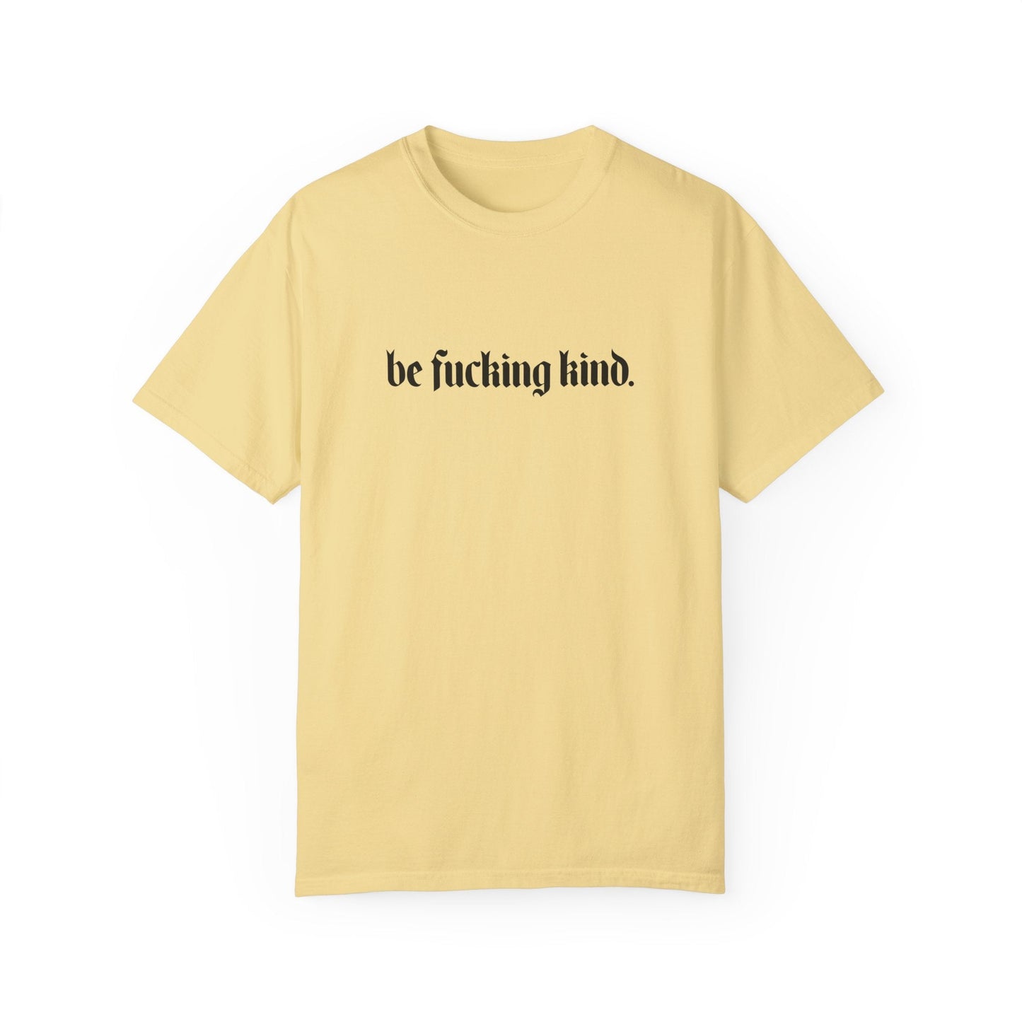 Camiseta cómoda "Sé jodidamente amable"