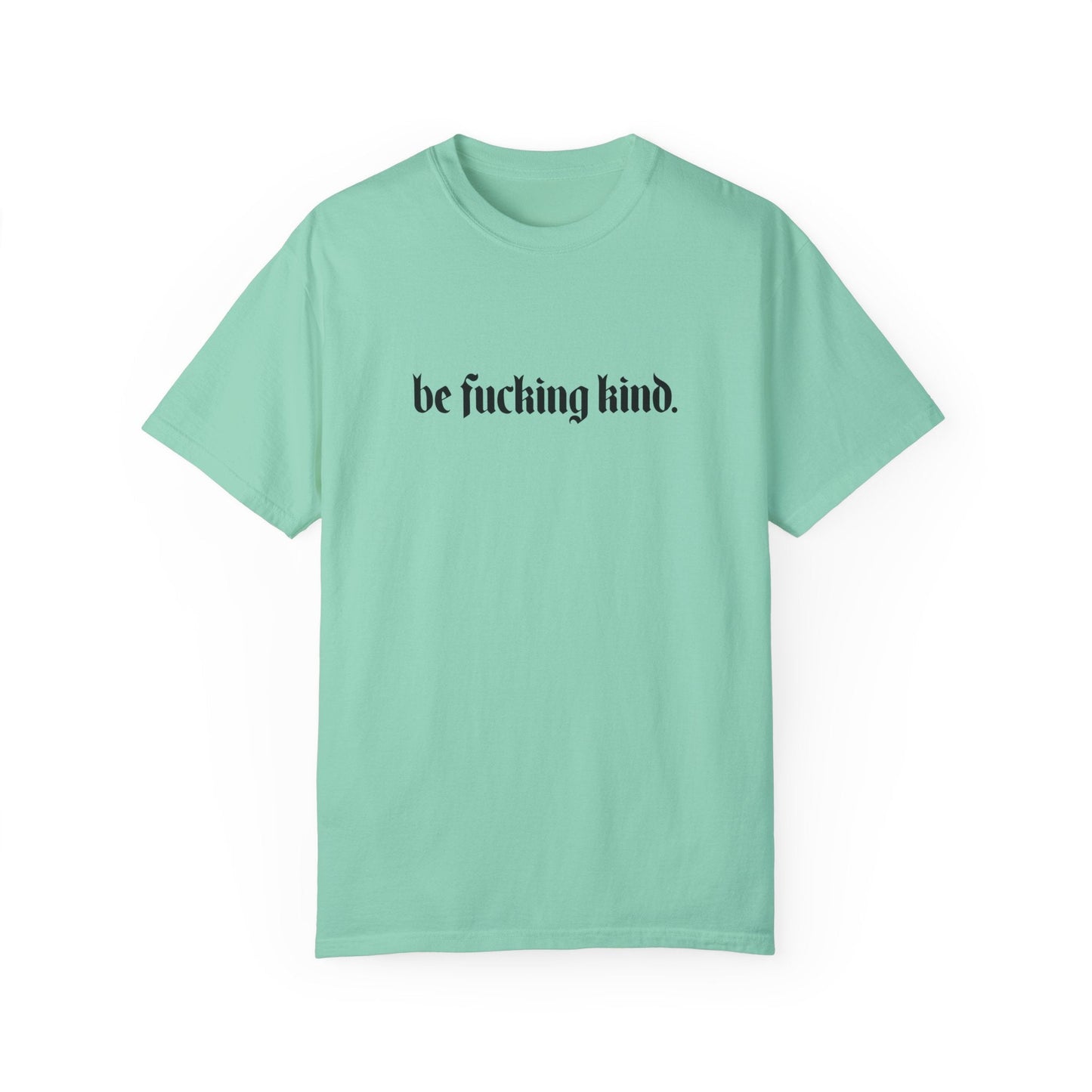 Camiseta cómoda "Sé jodidamente amable"