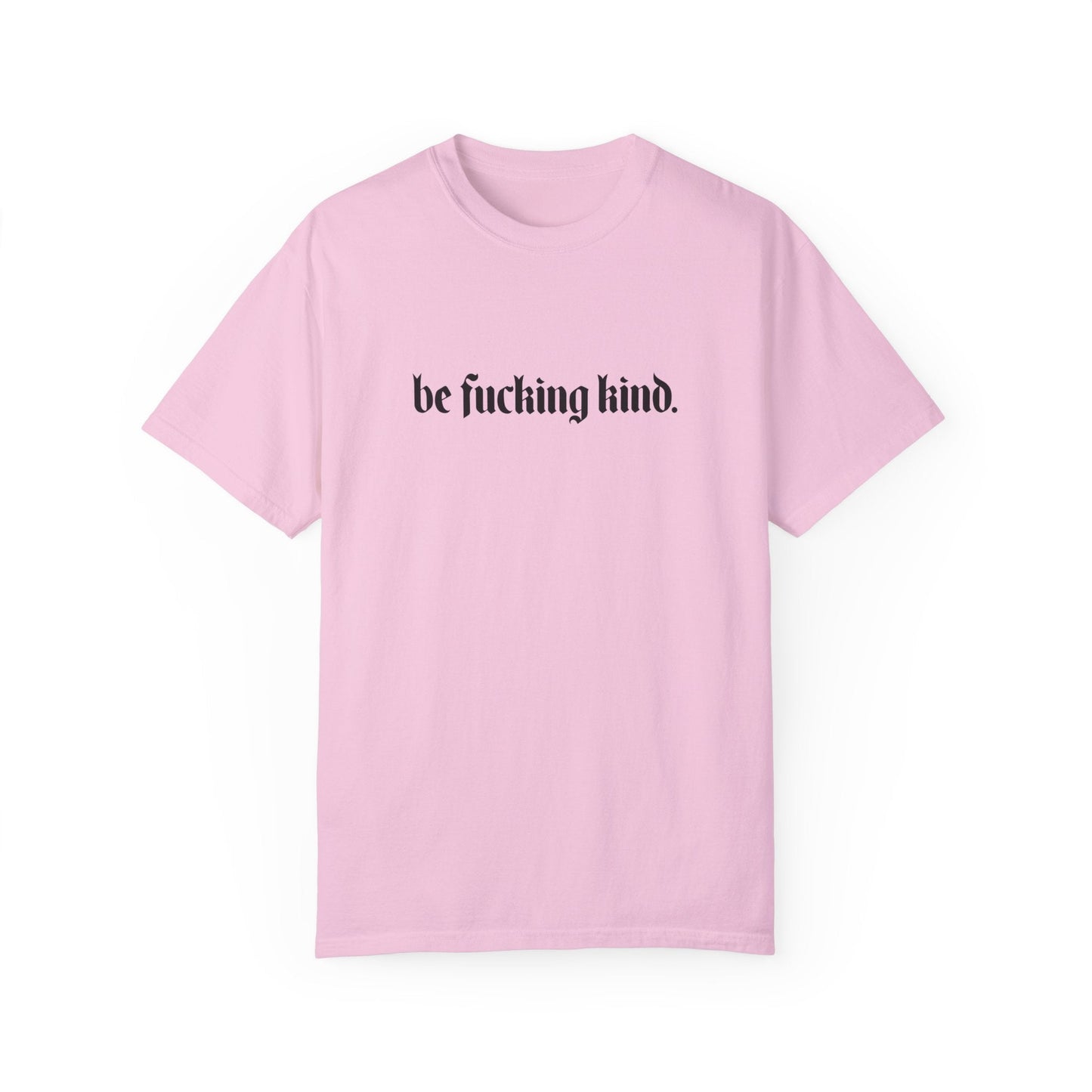 Camiseta cómoda "Sé jodidamente amable"