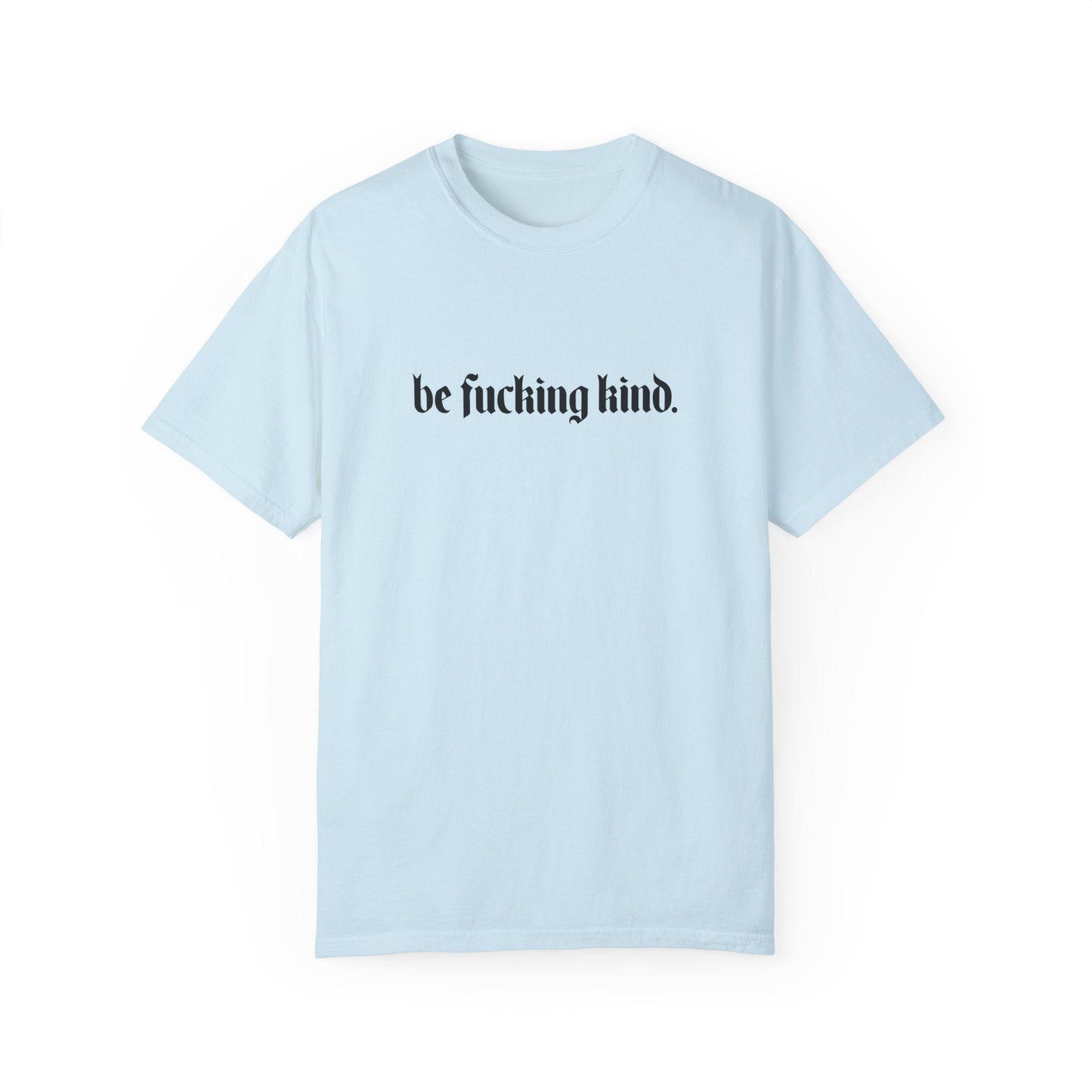Camiseta cómoda "Sé jodidamente amable"