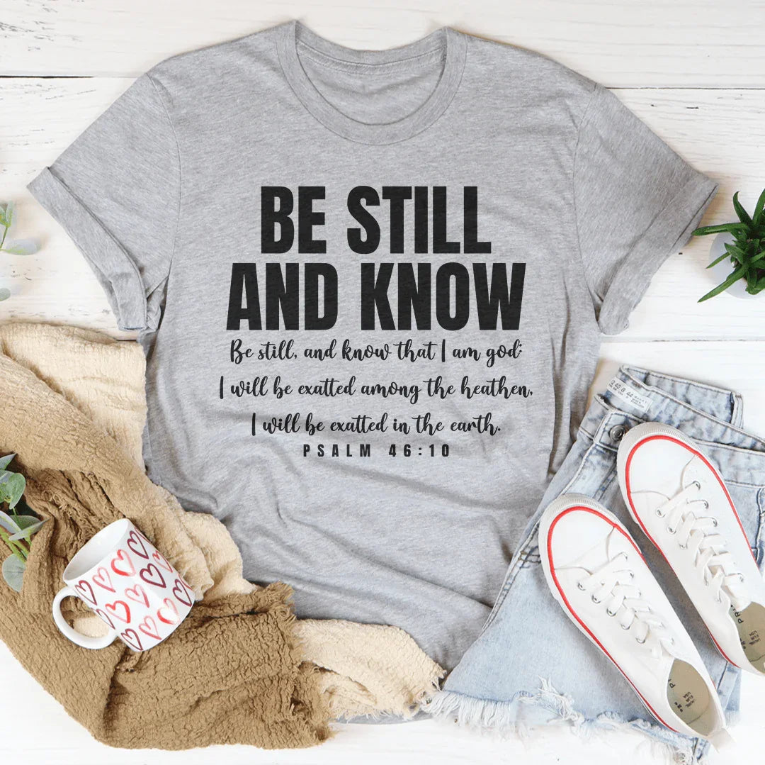 Be Still And Know Be Still And Know That I Am God Tee
